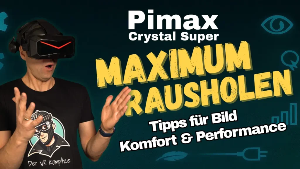 So holst du das Maximun aus der Pimax Crystal Supe raus!